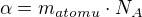 $\alpha =m_{atomu}\cdot N_{A}$
