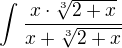 $\int_{}^{}\frac{x\cdot \sqrt[3]{2+x}}{x+\sqrt[3]{2+x}}$