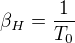 $\beta_H=\frac1{T_0}$