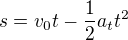 $s=v_0t-\frac12a_tt^2$
