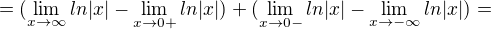 $=(\lim_{x\to\infty }ln|x|-\lim_{x\to0+ }ln|x|)+(\lim_{x\to0-}ln|x|-\lim_{x\to-\infty }ln|x|)=$