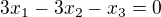 $3x_{1} - 3x_{2} - x_{3} = 0$