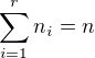 $\sum_{i=1}^{r} n_i = n$