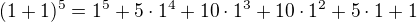 $(1+1)^5=1^5+5\cdot1^4+10\cdot1^3+10\cdot1^2+5\cdot1+1$