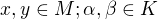 $x,y\in M; \alpha,\beta \in K$