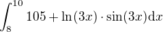 $\int_{8}^{10}105+\ln (3x)\cdot \sin(3x)\mathrm{d}x$