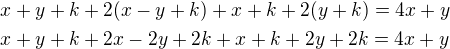 $x + y+k + 2(x- y+k) + x+k + 2(y+k) = 4x + y\nl x+y+k+2x-2y+2k+x+k+2y+2k=4x+y\nl$
