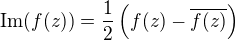 $\mathrm{Im}(f(z)) = \frac{1}{2}\left(f(z)-\overline{f(z)}\right)$