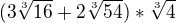 $(3\sqrt[3]{16}+2\sqrt[3]{54})*\sqrt[3]{4}$