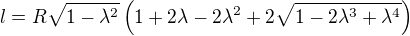 $l=R\sqrt{1-\lambda^2}\(1+2\lambda-2\lambda^2+2\sqrt{1-2\lambda^3+\lambda^4}\)$
