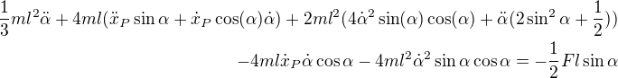 $\frac13 ml^2\ddot{\alpha}+4ml(\ddot{x}_P\sin\alpha+\dot{x}_P\cos(\alpha)\dot{\alpha})+2ml^2(4\dot{\alpha}^2\sin(\alpha)\cos(\alpha)+\ddot{\alpha}(2\sin^2\alpha+\frac12)) \\ -4ml\dot{x}_P\dot{\alpha}\cos\alpha-4ml^2\dot{\alpha}^2\sin\alpha\cos\alpha = -\frac12 Fl\sin\alpha$