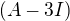 $(A-3I)$