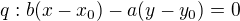 $q:b(x-x_0)-a(y-y_0)=0$