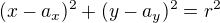 $(x-a_x)^2+(y-a_y)^2=r^2$