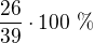 $\frac{26}{39}\cdot 100\ \%$