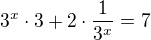 $3^x\cdot 3+2\cdot \frac{1}{3^x}=7$