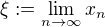 $\xi :=\lim\limits_{n\to\infty}x_n$