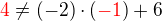 $\color{red}4\color{black} \neq (-2)\cdot (\color{red}-1\color{black}) +6$