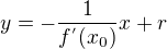 $y=-\frac{1}{f^{'}(x_{0})}x+r$