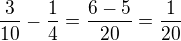 $\frac{3}{10}-\frac{1}{4}=\frac{6-5}{20}=\frac{1}{20}$