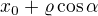 $x_{0}+\varrho \cos \alpha $