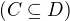 $(C \subseteq D)$