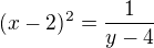 $(x-2)^2=\frac1{y-4}$