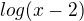$log(x-2)$