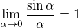 $\lim_{\alpha \to0}\frac{\sin \alpha}{\alpha}=1$
