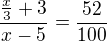 $\frac{\frac x3+3}{x-5}=\frac{52}{100}$