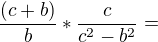 kopírovat do textarea $\frac{(c+b)}{b}*\frac{c}{c^2-b^2}=$