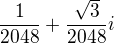 $\frac{1}{2048}+\frac{\sqrt{3}}{2048}i$