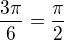 $\frac{3\pi}{6}=\frac{\pi}{2}$