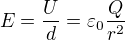 $E=\frac{U}{d}=\varepsilon _{0}\frac{Q}{r^{2}}$