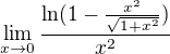 $\lim_{x\to0} \frac{\ln (1-\frac{x^2}{\sqrt{1+x^2}})}{x^2}$