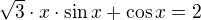 $\sqrt{3}\cdot x\cdot \sin x+\cos x=2$