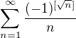 $\sum_{n=1}^{\infty }\frac{(-1)^{[\sqrt{n}]}}{n}$