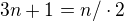 $3n+1=n / \cdot 2$