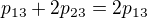 $p_{13}+2p_{23}=2p_{13}$