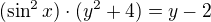 $(\sin^2 x)\cdot (y^2+4)=y-2$