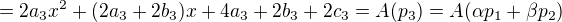 $=2a_3x^2+(2a_3+2b_3)x+4a_3+2b_3+2c_3=A(p_3)=A(\alpha p_1+\beta p_2)$