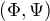 $(\Phi,\Psi )$