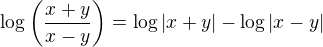 $\log\(\frac{x+y}{x-y}\) = \log |x+y| - \log |x-y|$