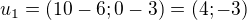 $u_{1}=(10-6;0-3)=(4;-3)$