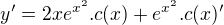 $y'=2xe^{x^2}.c(x)+e^{x^2}.c(x)'$
