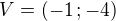 $V=(-1\,;-4)$