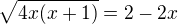 $\sqrt{4x(x+1)}=2-2x$