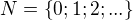 $N=\{0; 1; 2; ... \}$