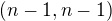 $(n-1, n-1)$