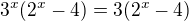 $3^x({2^x}-4)=3({2^x}-4)$